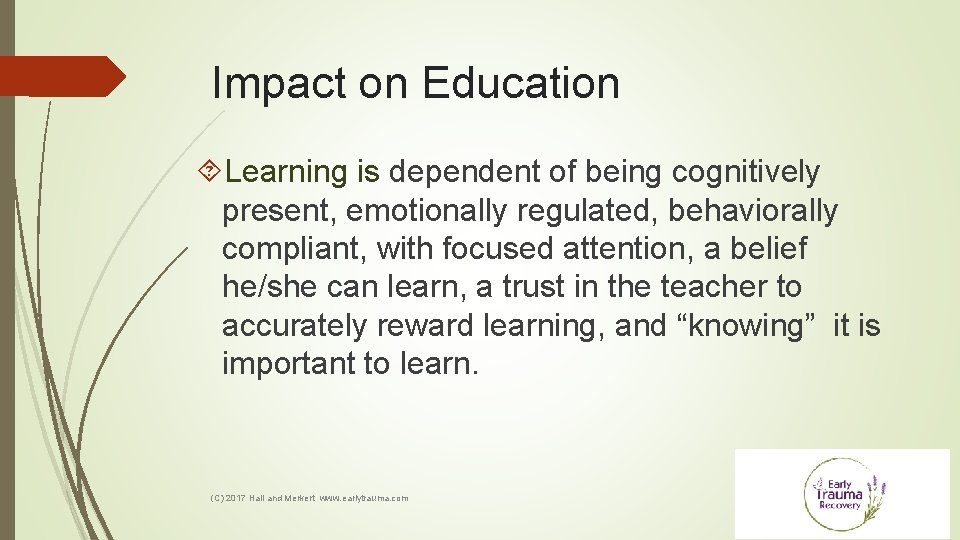 Impact on Education Learning is dependent of being cognitively present, emotionally regulated, behaviorally compliant,