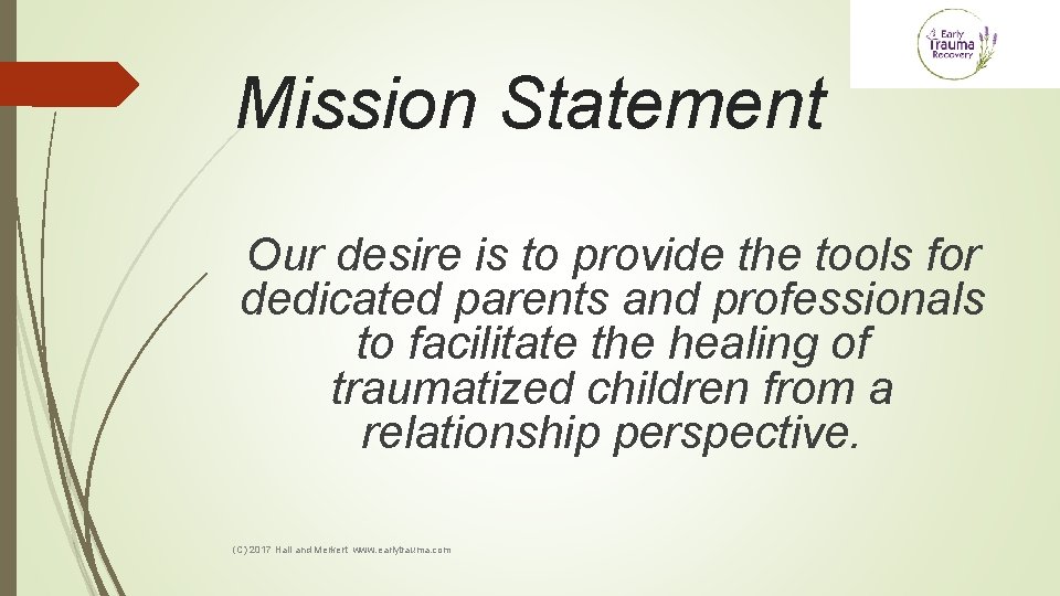 Mission Statement Our desire is to provide the tools for dedicated parents and professionals