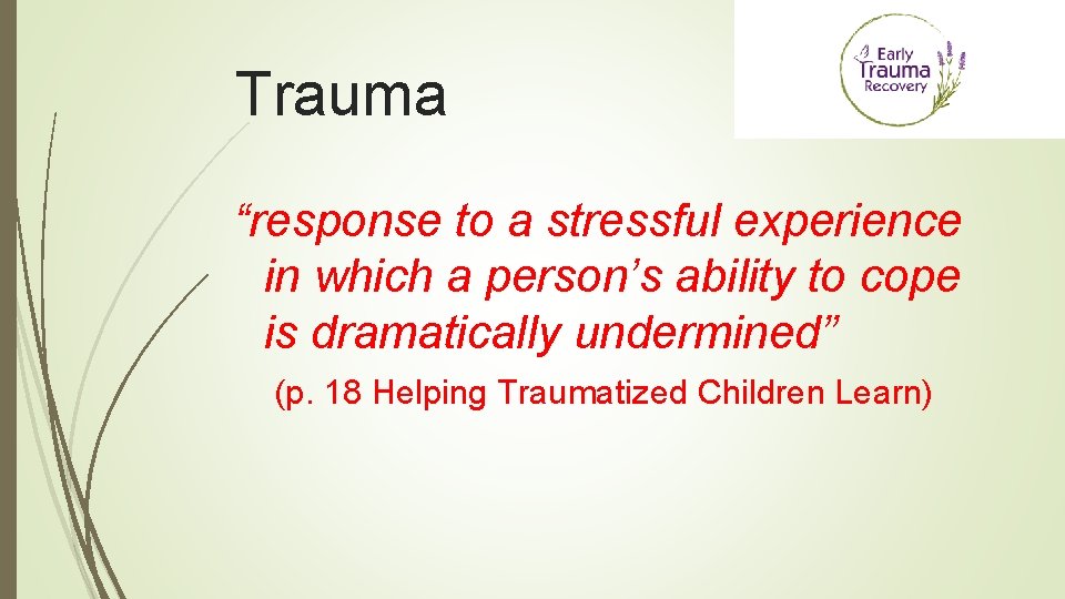 Trauma “response to a stressful experience in which a person’s ability to cope is
