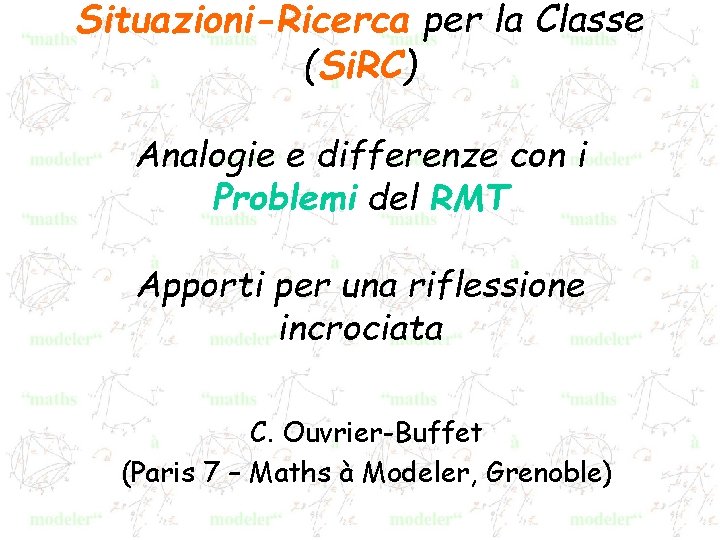 Situazioni-Ricerca per la Classe (Si. RC) Analogie e differenze con i Problemi del RMT