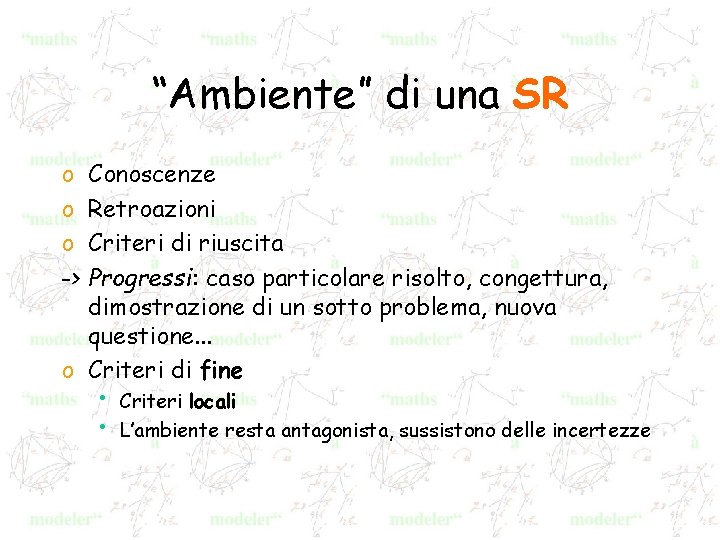 “Ambiente” di una SR o Conoscenze o Retroazioni o Criteri di riuscita -> Progressi: