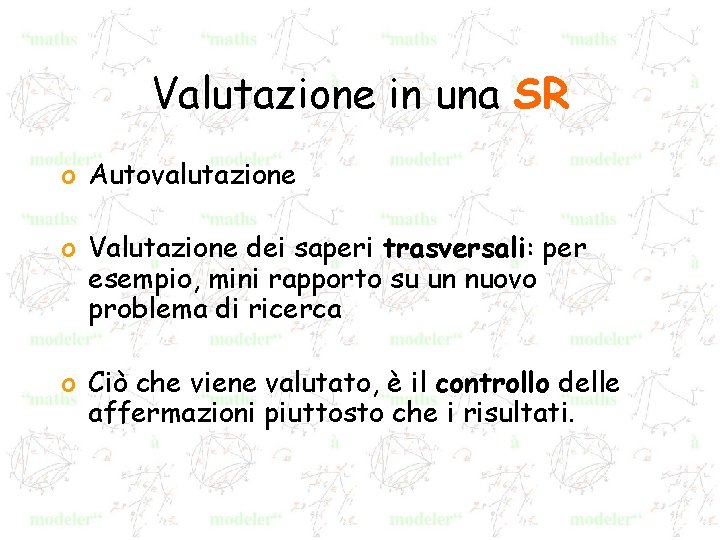 Valutazione in una SR o Autovalutazione o Valutazione dei saperi trasversali: per esempio, mini