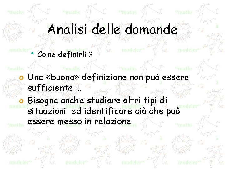 Analisi delle domande • Come definirli ? o Una «buona» definizione non può essere