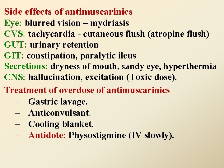 Side effects of antimuscarinics Eye: blurred vision – mydriasis CVS: tachycardia - cutaneous flush