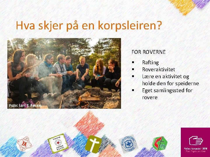 Hva skjer på en korpsleiren? FOR ROVERNE § § Foto: Lars T. Røraas Rafting