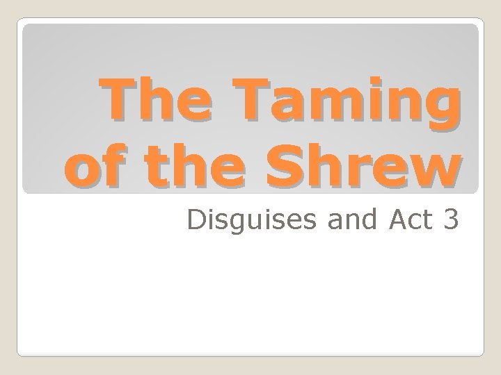 The Taming of the Shrew Disguises and Act 3 