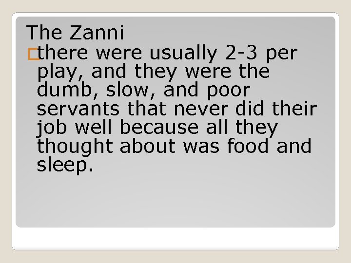 The Zanni �there were usually 2 -3 per play, and they were the dumb,