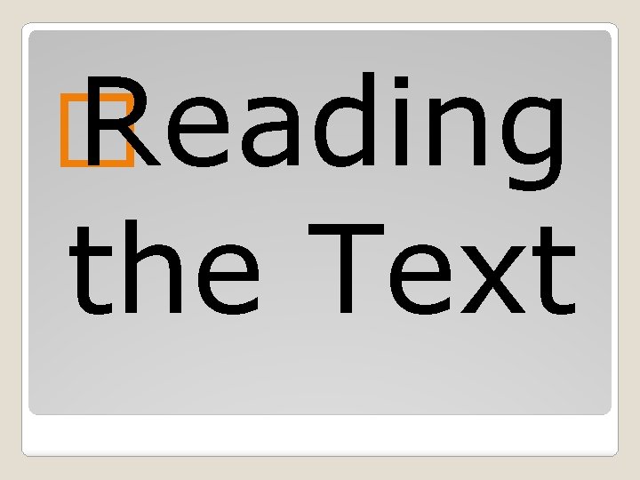 � Reading the Text 