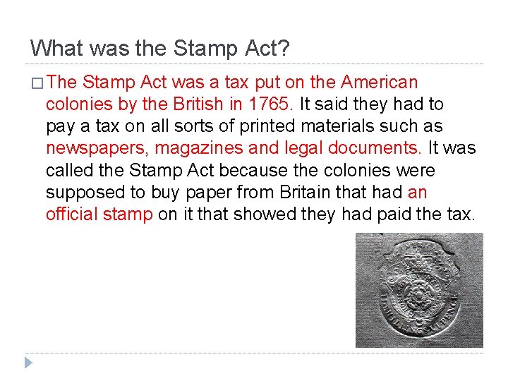 What was the Stamp Act? � The Stamp Act was a tax put on