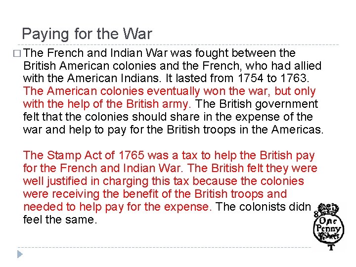 Paying for the War � The French and Indian War was fought between the