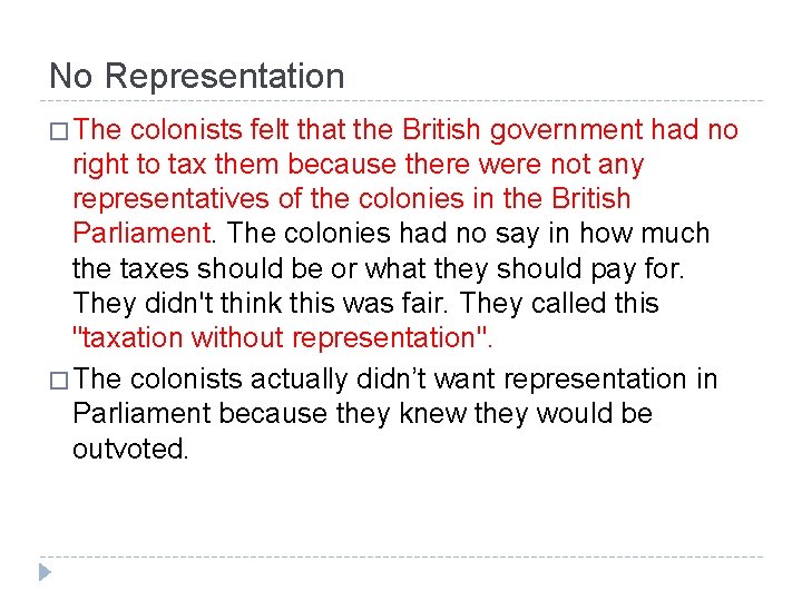 No Representation � The colonists felt that the British government had no right to