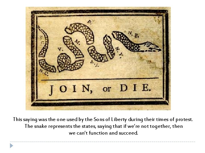  This saying was the one used by the Sons of Liberty during their