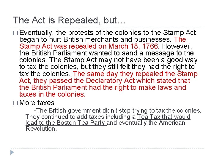 The Act is Repealed, but… � Eventually, the protests of the colonies to the