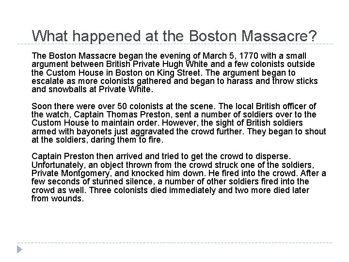 What happened at the Boston Massacre? The Boston Massacre began the evening of March