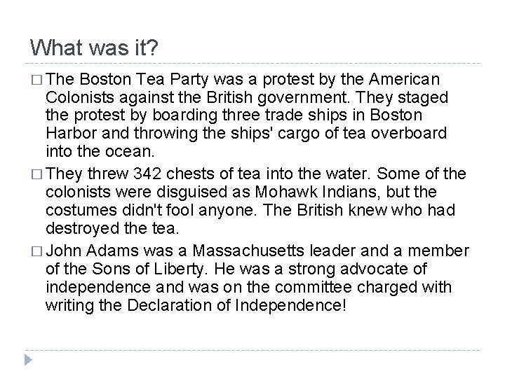 What was it? � The Boston Tea Party was a protest by the American