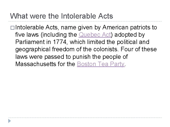 What were the Intolerable Acts � Intolerable Acts, name given by American patriots to