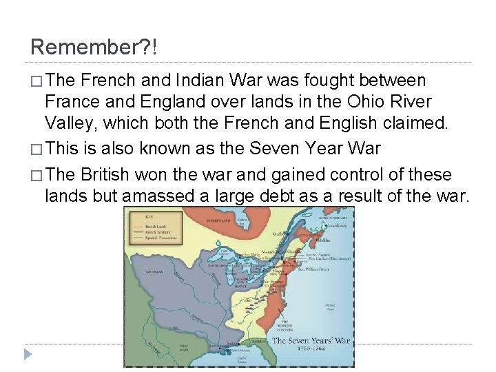 Remember? ! � The French and Indian War was fought between France and England