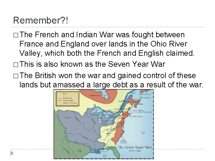 Remember? ! � The French and Indian War was fought between France and England