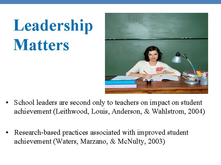 Leadership Matters • School leaders are second only to teachers on impact on student