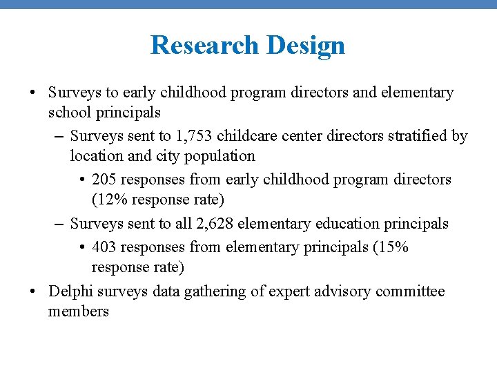 Research Design • Surveys to early childhood program directors and elementary school principals –