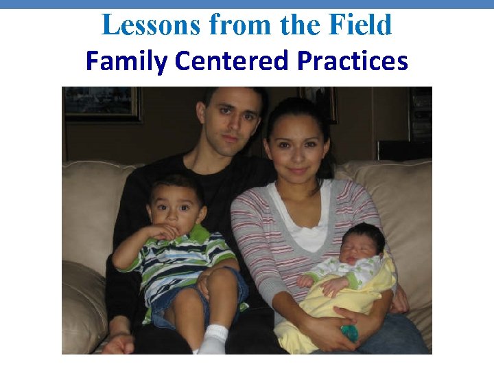 Lessons from the Field Family Centered Practices 