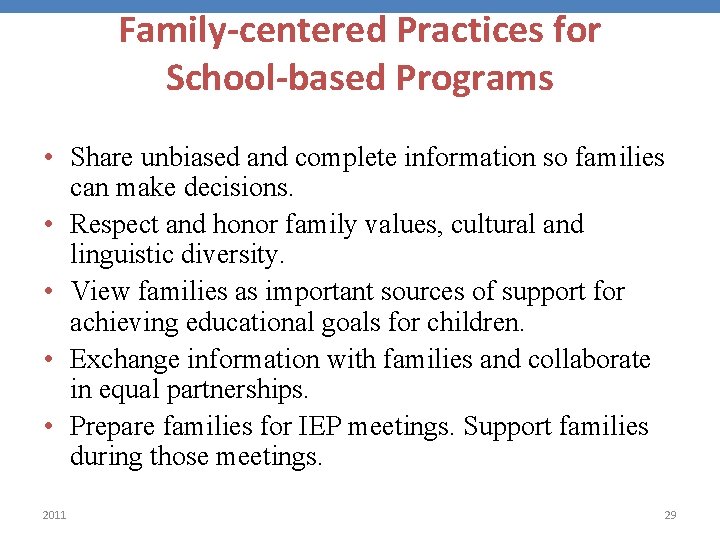 Family-centered Practices for School-based Programs • Share unbiased and complete information so families can