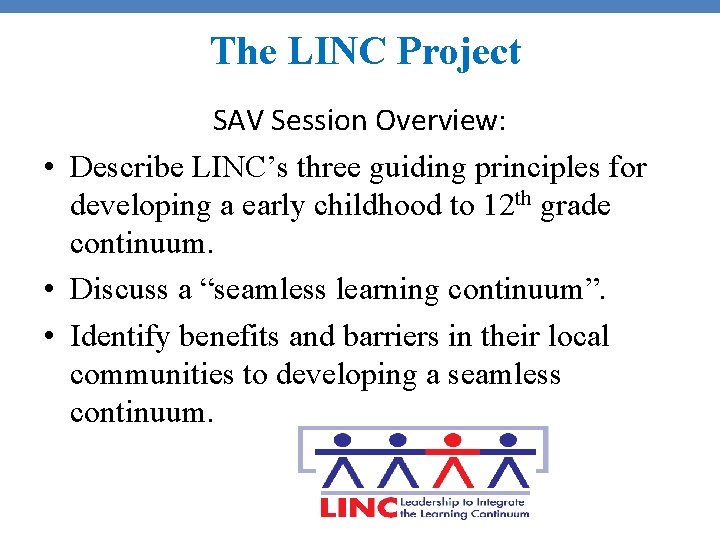 The LINC Project SAV Session Overview: • Describe LINC’s three guiding principles for developing