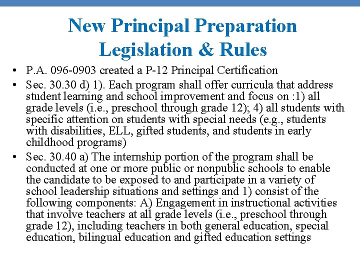 New Principal Preparation Legislation & Rules • P. A. 096 -0903 created a P-12