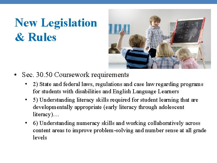 New Legislation & Rules • Sec. 30. 50 Coursework requirements • 2) State and