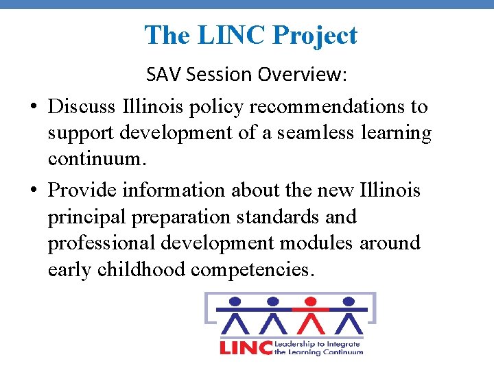 The LINC Project SAV Session Overview: • Discuss Illinois policy recommendations to support development