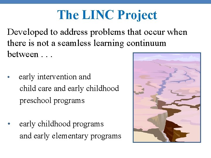 The LINC Project Developed to address problems that occur when there is not a