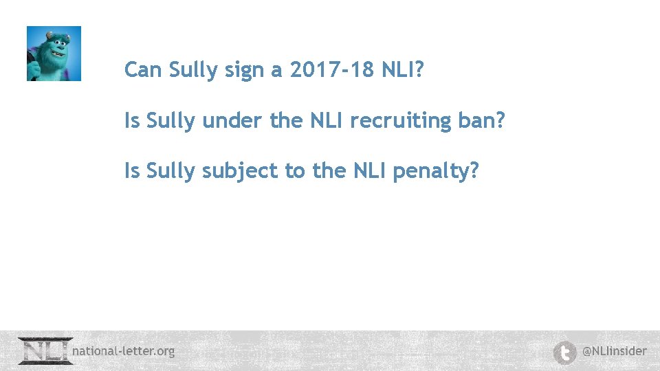Can Sully sign a 2017 -18 NLI? Is Sully under the NLI recruiting ban?