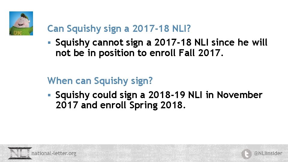 Can Squishy sign a 2017 -18 NLI? § Squishy cannot sign a 2017 -18