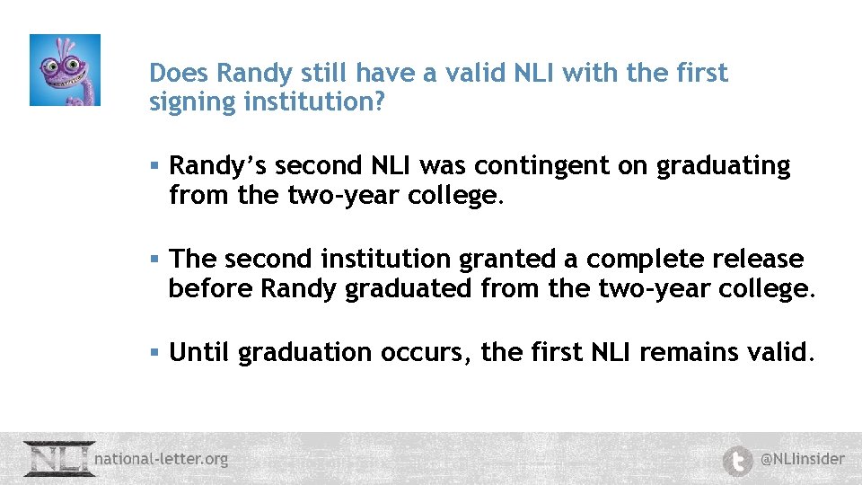 Does Randy still have a valid NLI with the first signing institution? § Randy’s