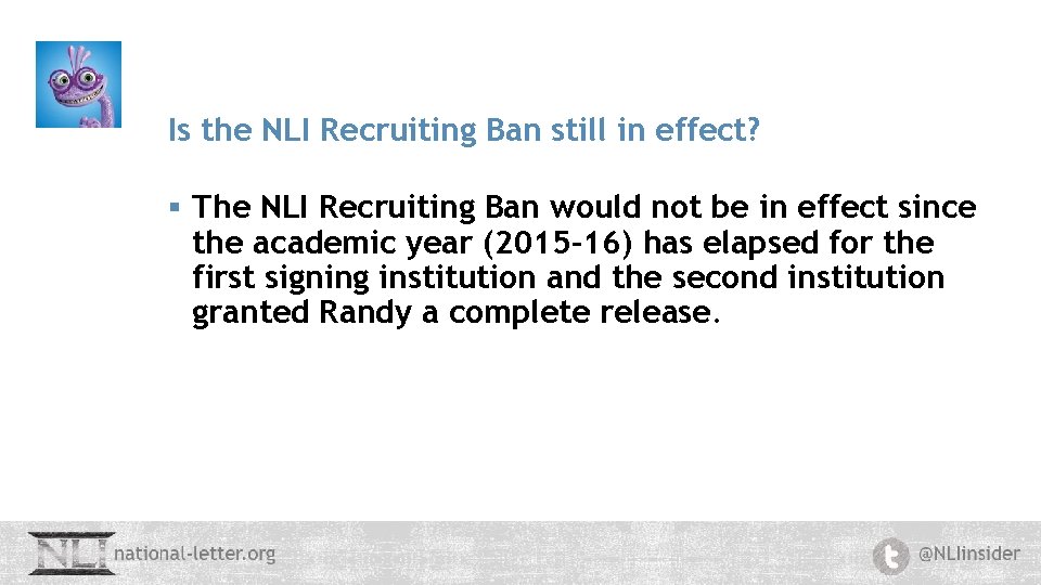 Is the NLI Recruiting Ban still in effect? § The NLI Recruiting Ban would
