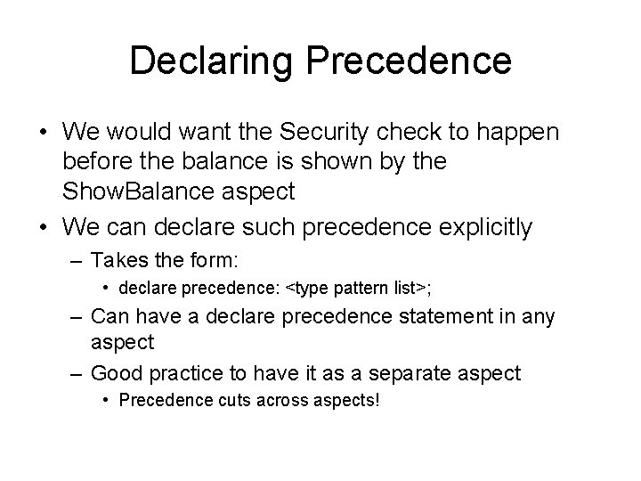 Declaring Precedence • We would want the Security check to happen before the balance