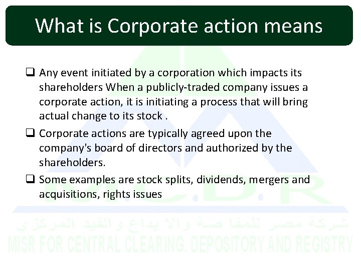 What is Corporate action means q Any event initiated by a corporation which impacts