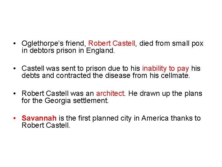  • Oglethorpe’s friend, Robert Castell, died from small pox in debtors prison in