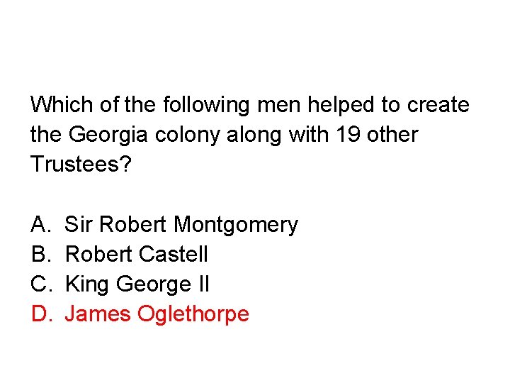 Which of the following men helped to create the Georgia colony along with 19