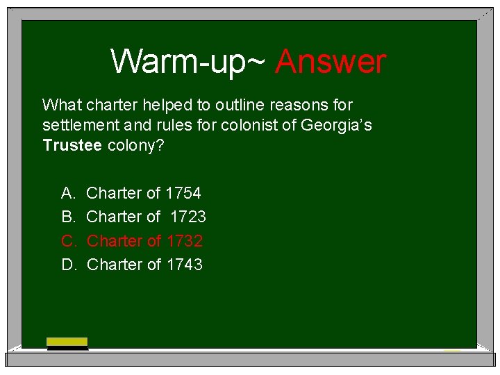 Warm-up~ Answer What charter helped to outline reasons for settlement and rules for colonist