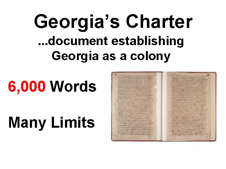 Georgia’s Charter. . . document establishing Georgia as a colony 6, 000 Words Many