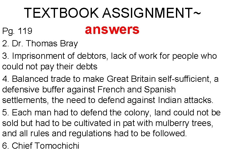 TEXTBOOK ASSIGNMENT~ Pg. 119 answers 2. Dr. Thomas Bray 3. Imprisonment of debtors, lack