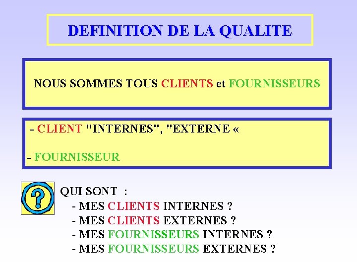 DEFINITION DE LA QUALITE NOUS SOMMES TOUS CLIENTS et FOURNISSEURS - CLIENT "INTERNES", "EXTERNE