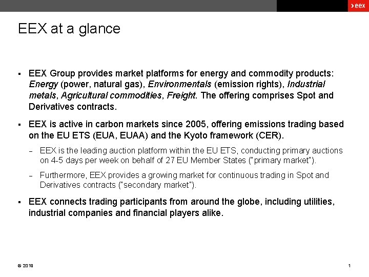 EEX at a glance § EEX Group provides market platforms for energy and commodity EEX at a glance § EEX Group provides market platforms for energy and commodity