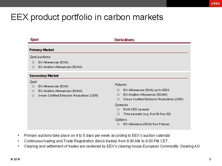 EEX product portfolio in carbon markets Spot Derivatives Primary Market Spot auctions q q EEX product portfolio in carbon markets Spot Derivatives Primary Market Spot auctions q q