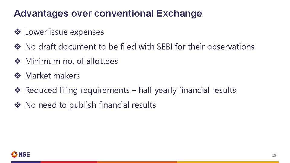 Advantages over conventional Exchange v Lower issue expenses v No draft document to be