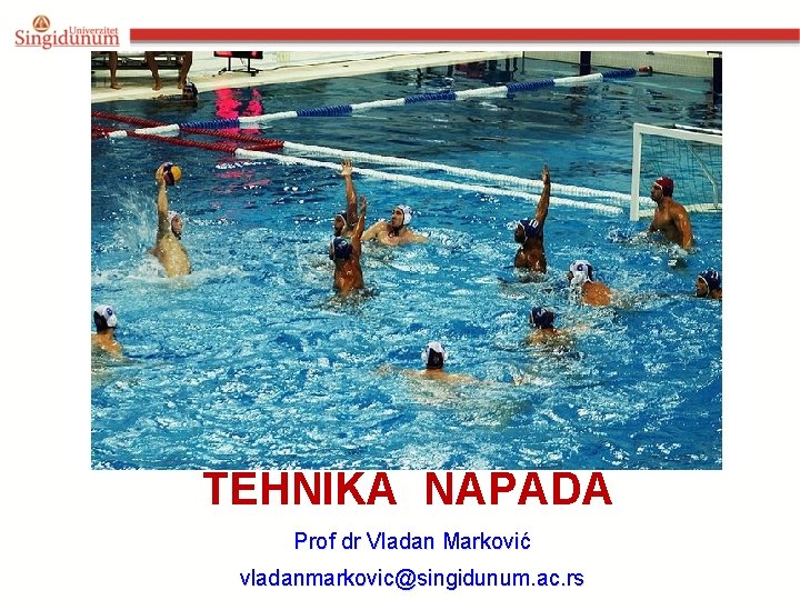 TEHNIKA NAPADA Prof dr Vladan Marković vladanmarkovic@singidunum. ac. rs 