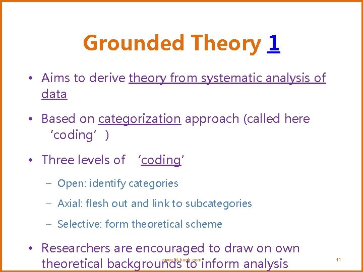 Grounded Theory 1 • Aims to derive theory from systematic analysis of data •