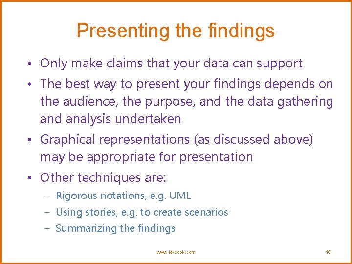 Presenting the findings • Only make claims that your data can support • The