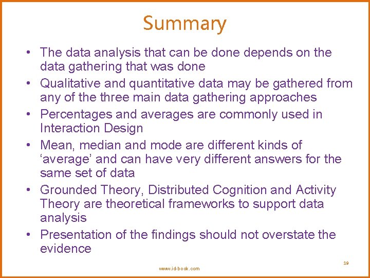 Summary • The data analysis that can be done depends on the data gathering
